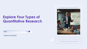 Explore Four Types Of Quantitative Research PPT Template AT