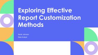 Exploring Effective Report Customization Methods PPT Information AT