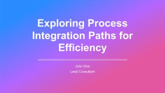 Exploring Process Integration Paths For Efficiency PPT Structure AT