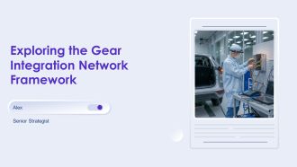 Exploring The Gear Integration Network Framework PPT Summary AT