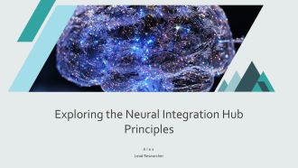 Exploring The Neural Integration Hub Principles PPT Sample AT