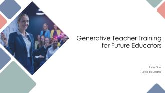 Generative Teacher Training For Future Educators PPT Sample AT