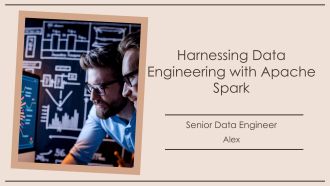 Harnessing Data Engineering With Apache Spark PPT Sample AT