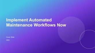 Implement Automated Maintenance Workflows Now PPT Example AT