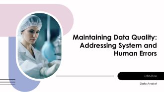 Maintaining Data Quality Addressing System And Human Errors PPT Sample AT