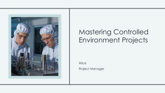 Mastering Controlled Environment Projects PPT Structure AT