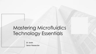 Mastering Microfluidics Technology Essentials PPT Example AT