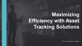 Maximizing Efficiency With Asset Tracking Solutions Ppt Powerpoint Presentation Complete Deck
