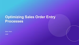 Optimizing Sales Order Entry Processes PPT Sample AT