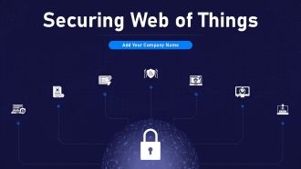 Securing Web Of Things Powerpoint Presentation Slides Cybersecurity CD V Ppt Example