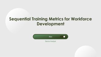 Sequential Training Metrics For Workforce Development PPT Summary AT