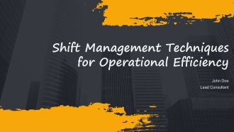 Shift Management Techniques For Operational Efficiency PPT Example AT
