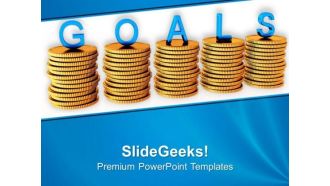 Stacks Of Coins With Word Goals PowerPoint Templates Ppt Backgrounds For Slides 0713
