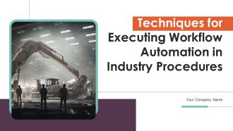 Techniques For Executing Workflow Automation In Industry Procedures Complete Deck
