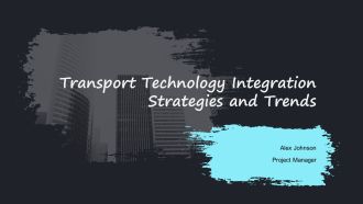 Transport Technology Integration Strategies And Trends PPT Demonstration AT