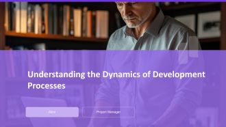Understanding The Dynamics Of Development Processes PPT Sample AT