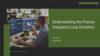 Understanding The Process Integration Loop Dynamics PPT Designs AT