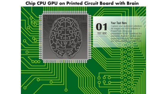 1 Chip Cpu Gpu On A Printed Circuit Board With A Brain Embedded On Microprocessor Ppt Slides