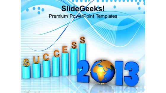 2013 Business Growth Success PowerPoint Templates Ppt Backgrounds For Slides 1212 2013 Business Growth Success PowerPoint Templates Ppt Backgrounds For Slides 1212