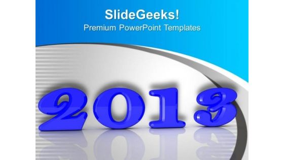 2013 New Year Concept Holidays PowerPoint Templates Ppt Backgrounds For Slides 0113
