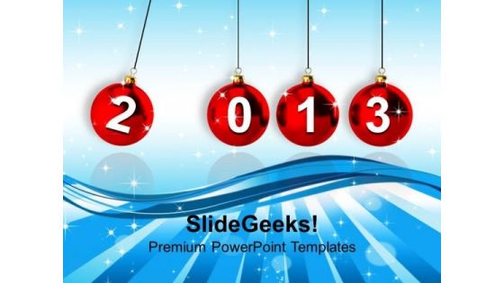 2013 New Year Newton Cradle Events PowerPoint Templates Ppt Backgrounds For Slides 1212 2013 New Year Newton Cradle Events PowerPoint Templates Ppt Backgrounds For Slides 1212