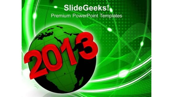 2013 New Year On Earth Global Business PowerPoint Templates Ppt Backgrounds For Slides 1212