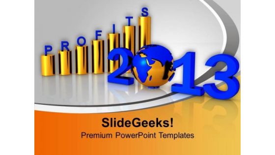 2013 Showing Profits In Business PowerPoint Templates Ppt Backgrounds For Slides 0113