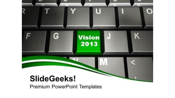 2013 Vision On Keyboard Technology PowerPoint Templates Ppt Backgrounds For Slides 0113