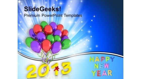 2013 With Colorful Balloons New Year PowerPoint Templates Ppt Backgrounds For Slides 1212