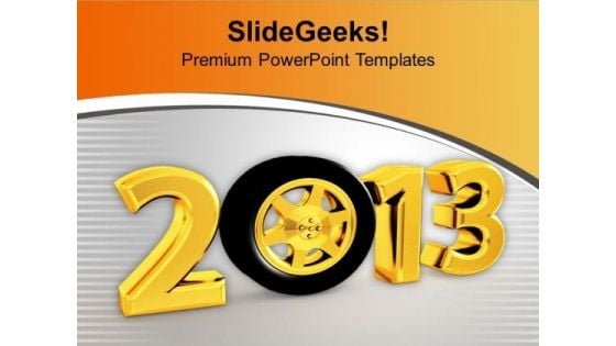 2013 With Tyre Celebration Time New Year PowerPoint Templates Ppt Backgrounds For Slides 0113