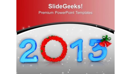 2013 With Wreath In Blue New Year PowerPoint Templates Ppt Backgrounds For Slides 0113 2013 With Wreath In Blue New Year PowerPoint Templates Ppt Backgrounds For Slides 0113