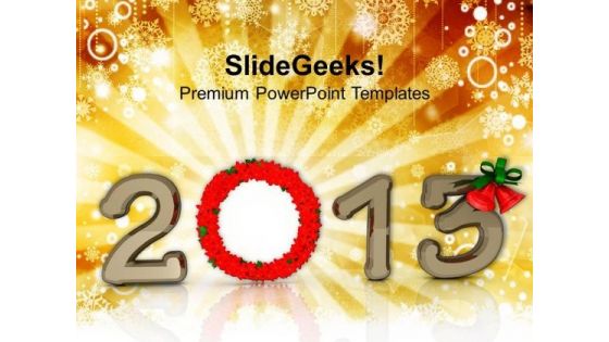 2013 With Wreath New Year Concept PowerPoint Templates Ppt Backgrounds For Slides 1212