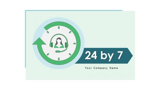 24 By 7 Technical Service Time Ppt PowerPoint Presentation Complete Deck