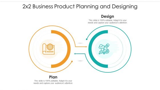 2X2 Business Product Planning And Designing Ppt PowerPoint Presentation Icon Files PDF