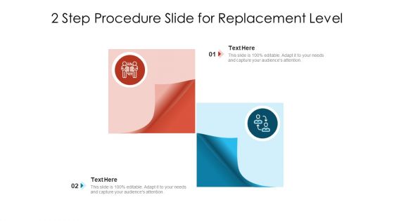 2 Step Procedure Slide For Replacement Level Ppt PowerPoint Presentation Gallery Ideas PDF