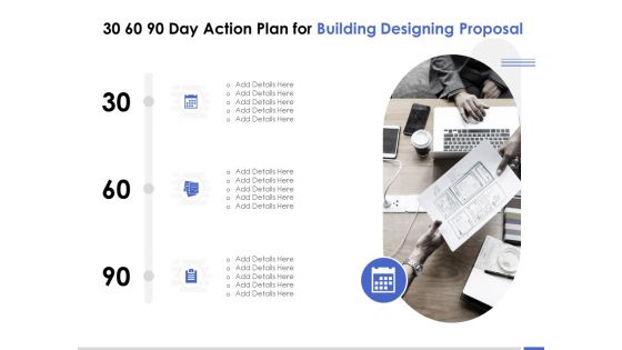 30 60 90 Day Action Plan For Building Designing Proposal Ppt PowerPoint Presentation File Gridlines