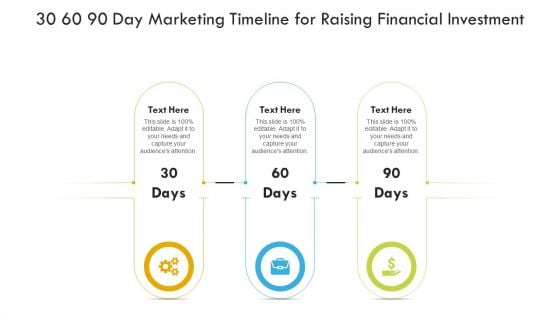 30 60 90 Day Marketing Timeline For Raising Financial Investment Ppt PowerPoint Presentation File Clipart Images PDF