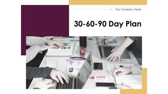 30 60 90 Day Plan Ppt PowerPoint Presentation Complete Deck With Slides