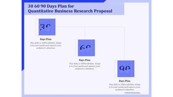 30 60 90 Days Plan For Quantitative Business Research Proposal Ppt PowerPoint Presentation Files PDF