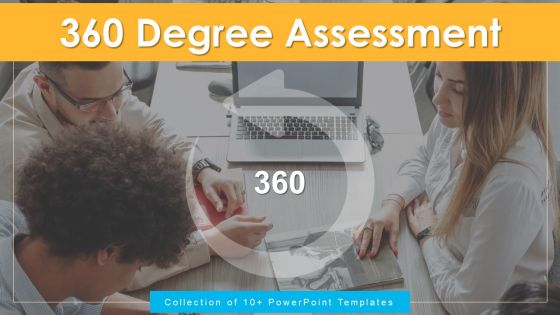 360 Degree Assessment Ppt PowerPoint Presentation Complete With Slides