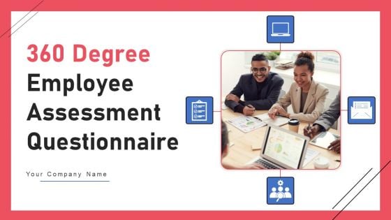 360 Degree Employee Assessment Questionnaire Ppt PowerPoint Presentation Complete Deck With Slides Survey