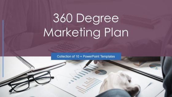 360 Degree Marketing Plan Ppt PowerPoint Presentation Complete Deck With Slides