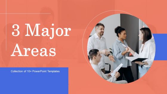 3 Major Areas Ppt PowerPoint Presentation Complete Deck With Slides