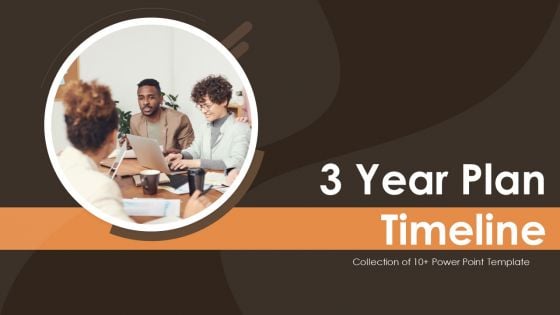 3 Year Plan Timeline Ppt PowerPoint Presentation Complete With Slides