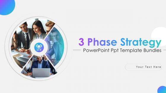 3 Phase Strategy Powerpoint Ppt Template Bundles 3 Phase Strategy Powerpoint Ppt Template Bundles