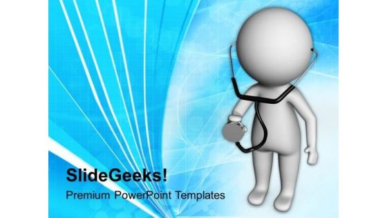 3d Doctor With A Stethoscope PowerPoint Templates Ppt Backgrounds For Slides 0813