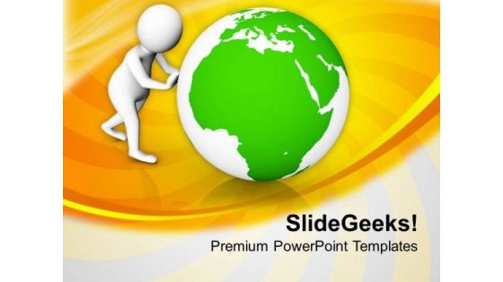 3d Man Pushing Globe PowerPoint Templates Ppt Backgrounds For Slides 0713