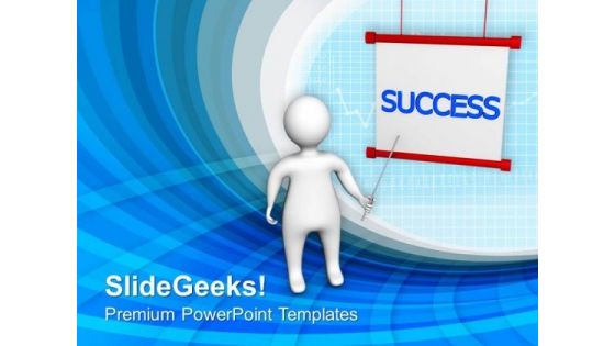 3d Man Showing Success PowerPoint Templates Ppt Backgrounds For Slides 0513