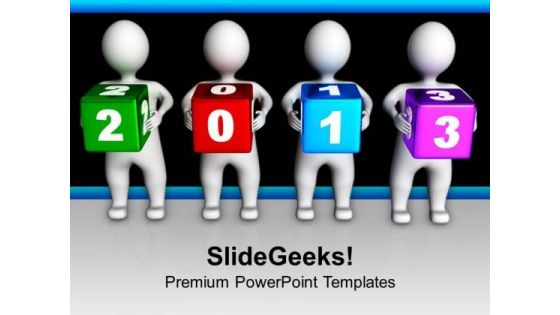 3d Men Holding Colorful 2013 Cubes PowerPoint Templates Ppt Backgrounds For Slides 0113