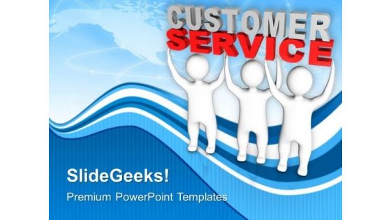 3d Men Lifting The Words Customer Service PowerPoint Templates Ppt Backgrounds For Slides 0113